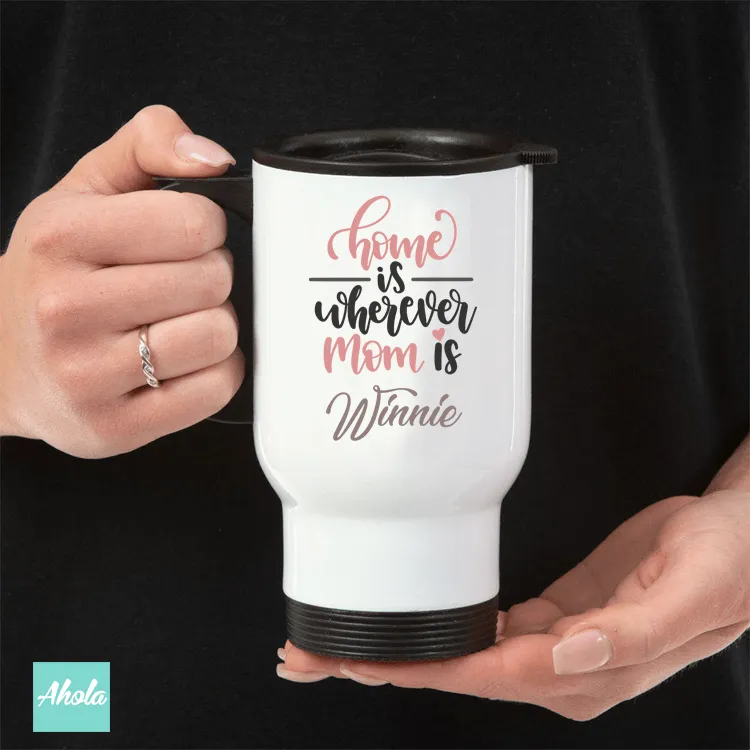 【Home is wherever Mom is】Stainless Steel Travel Tumbler 不鏽鋼保溫杯