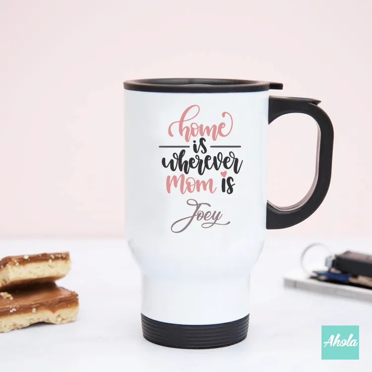 【Home is wherever Mom is】Stainless Steel Travel Tumbler 不鏽鋼保溫杯