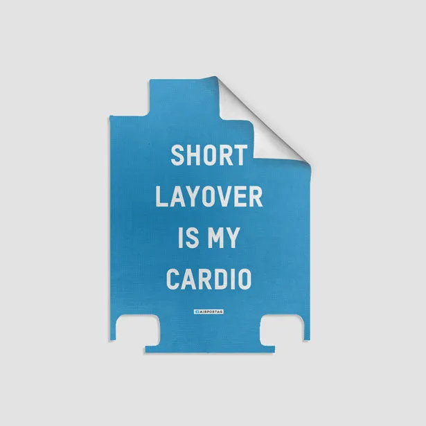 Short Layover Is My Cardio - Luggage