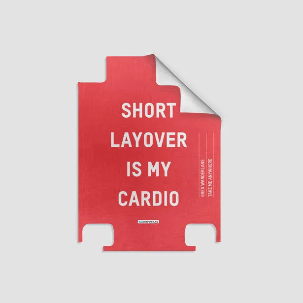 Short Layover Is My Cardio - Luggage