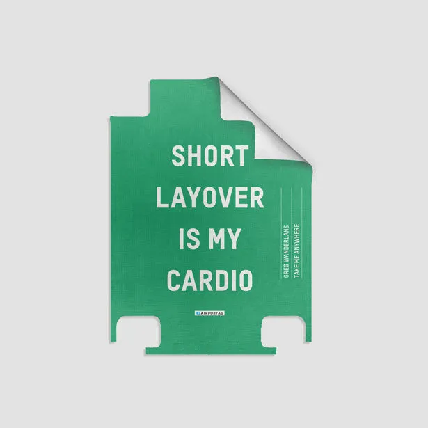 Short Layover Is My Cardio - Luggage