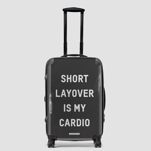 Short Layover Is My Cardio - Luggage