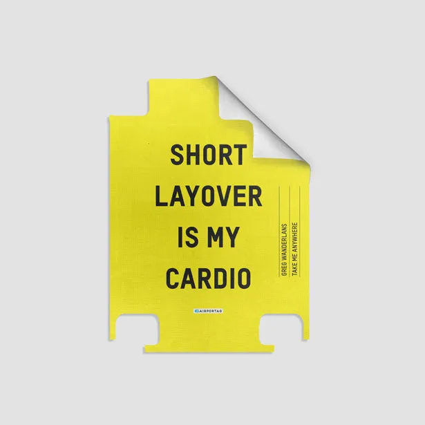 Short Layover Is My Cardio - Luggage