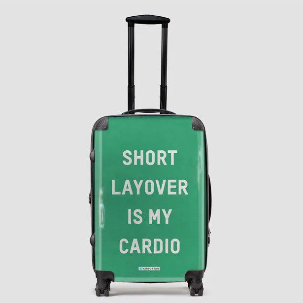 Short Layover Is My Cardio - Luggage