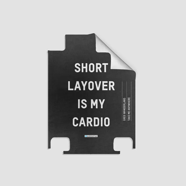 Short Layover Is My Cardio - Luggage