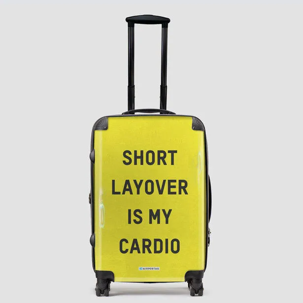 Short Layover Is My Cardio - Luggage