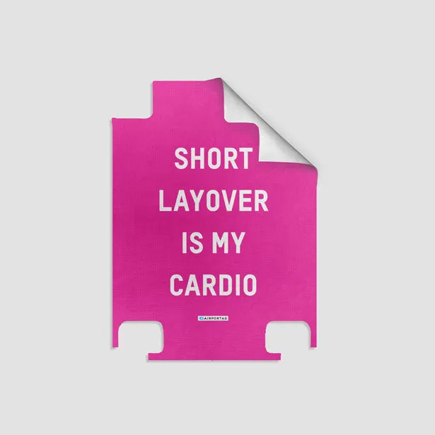 Short Layover Is My Cardio - Luggage
