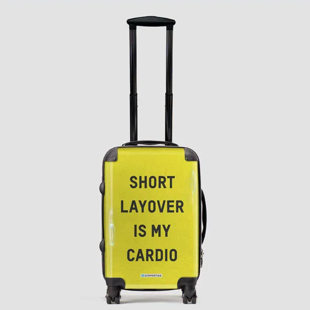 Short Layover Is My Cardio - Luggage
