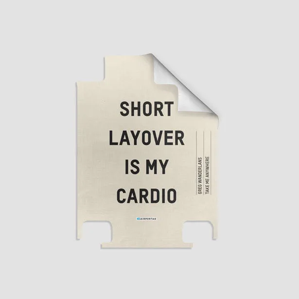 Short Layover Is My Cardio - Luggage