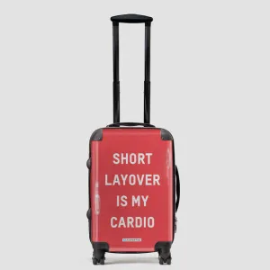 Short Layover Is My Cardio - Luggage