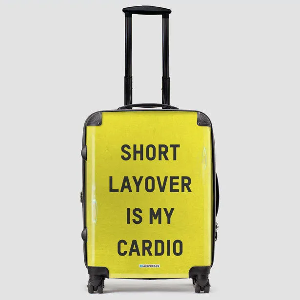 Short Layover Is My Cardio - Luggage